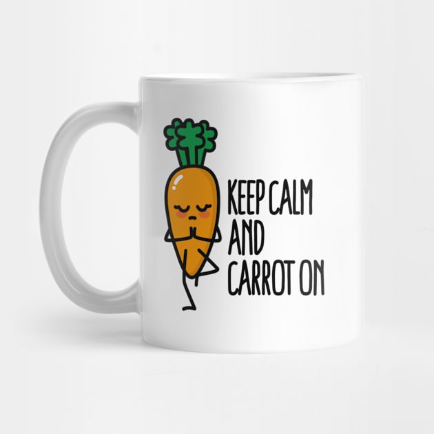 Keep calm and carrot on funny Yoga vegan food pun by LaundryFactory